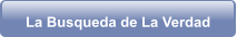 La Busqueda de La Verdad