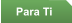 Para Ti
