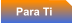 Para Ti