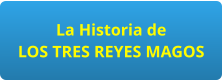 La Historia de LOS TRES REYES MAGOS