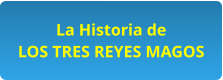 La Historia de LOS TRES REYES MAGOS