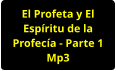 El Profeta y El Espíritu de la Profecía - Parte 1 Mp3