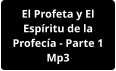 El Profeta y El Espíritu de la Profecía - Parte 1 Mp3