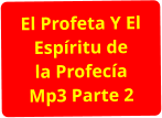 El Profeta Y El Espíritu de la Profecía Mp3 Parte 2