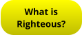 What is Righteous?