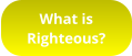 What is Righteous?