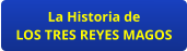 La Historia de LOS TRES REYES MAGOS