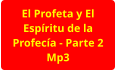 El Profeta y El Espíritu de la Profecía - Parte 2 Mp3