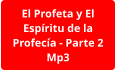 El Profeta y El Espíritu de la Profecía - Parte 2 Mp3