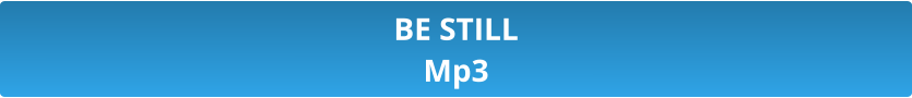 BE STILL Mp3